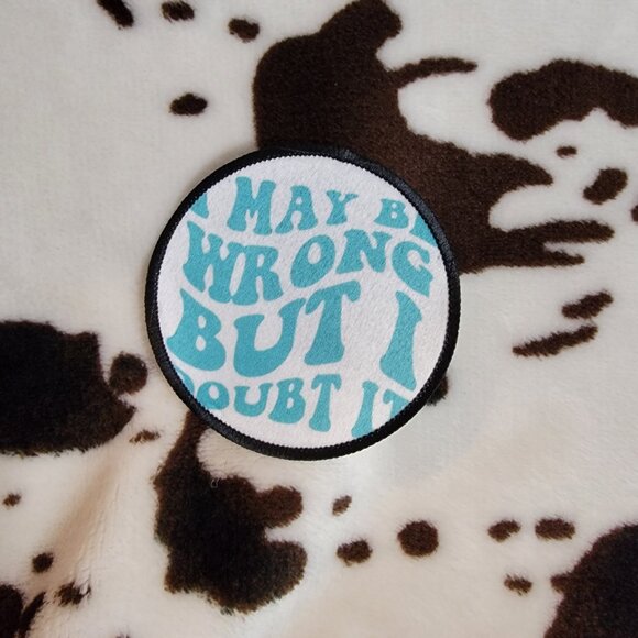 I My Be Wrong Sublimation DYI Fabric Hat Patch Glue Iron On Sew Hat Patch - Picture 2 of 4